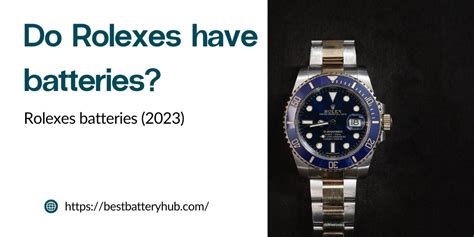 do rolexes use batteries|how accurate are rolex watches.